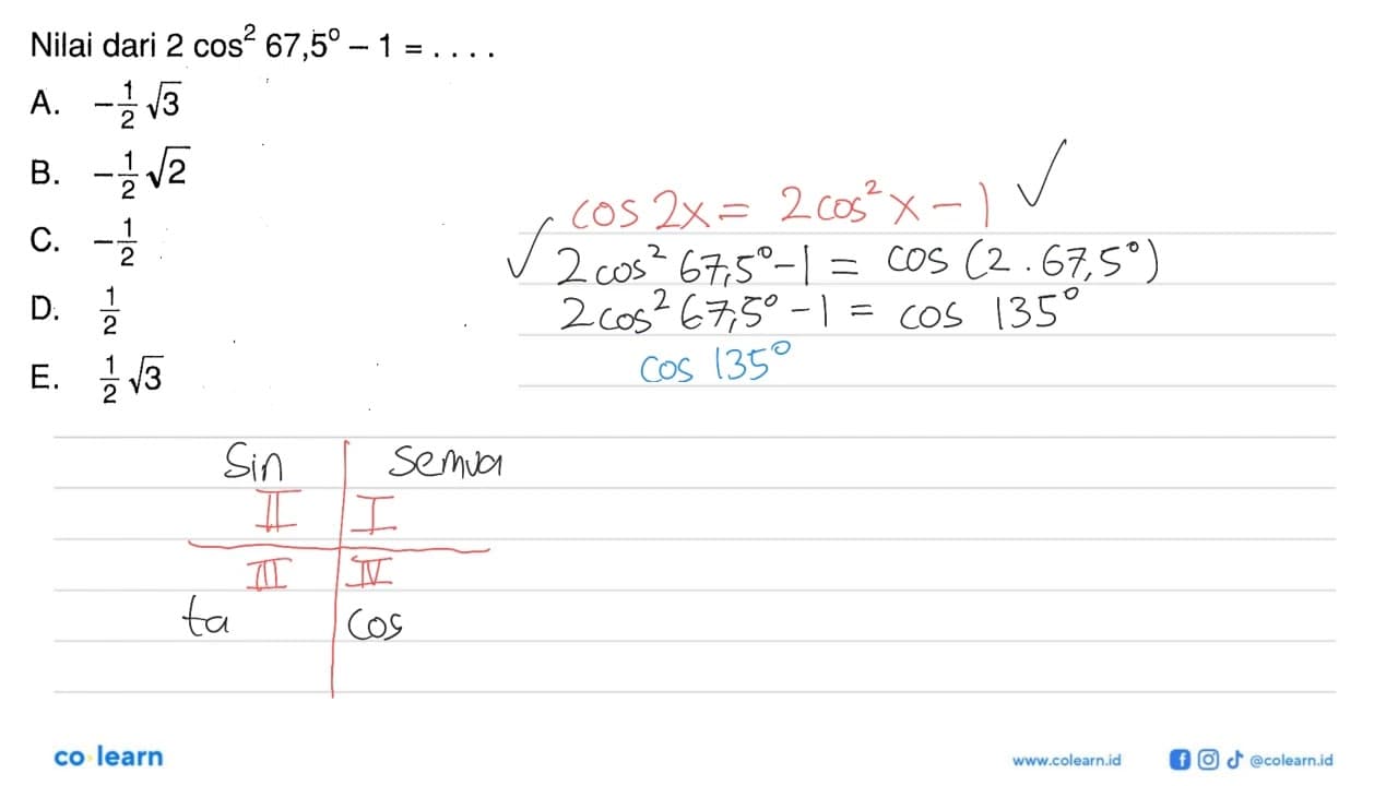 Nilai dari 2 cos ^2 67,5-1=...