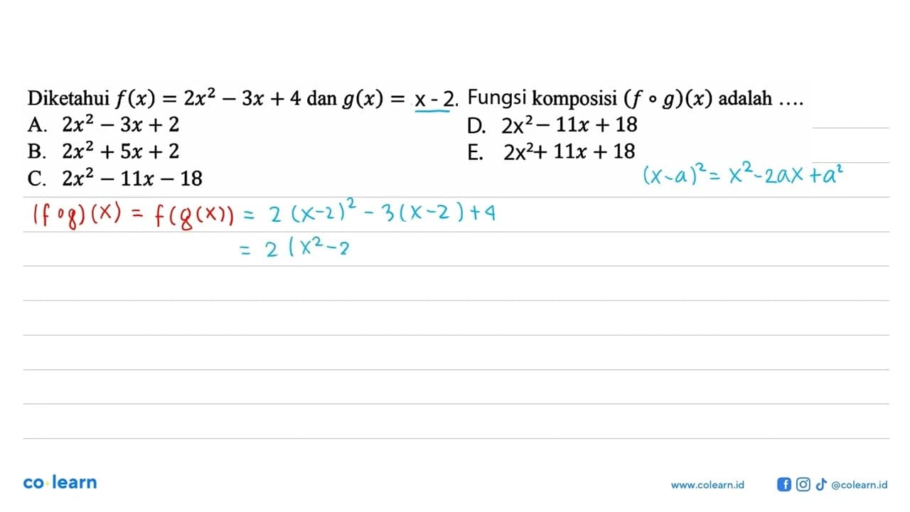 Diketahui f(x)=2 x^2-3 x+4 dan g(x)=x-2 . Fungsi komposisi