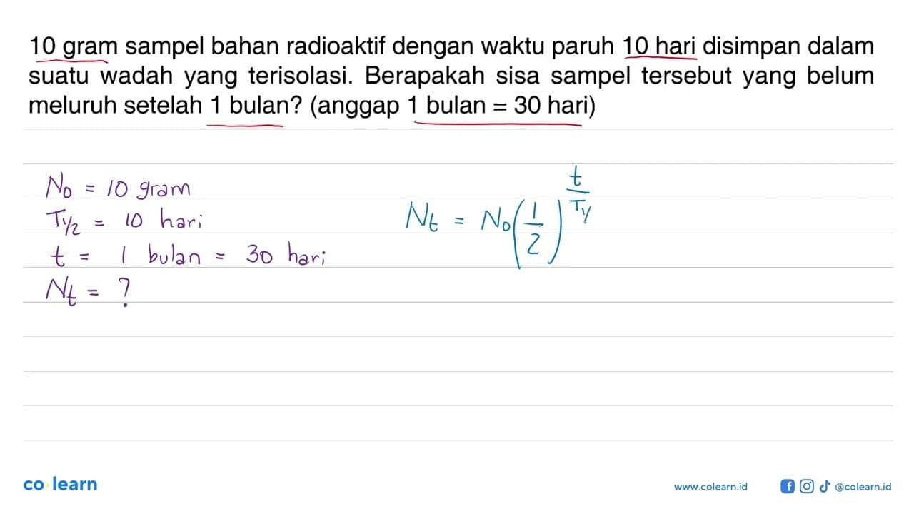 10 gram sampel bahan radioaktif dengan waktu paruh 10 hari