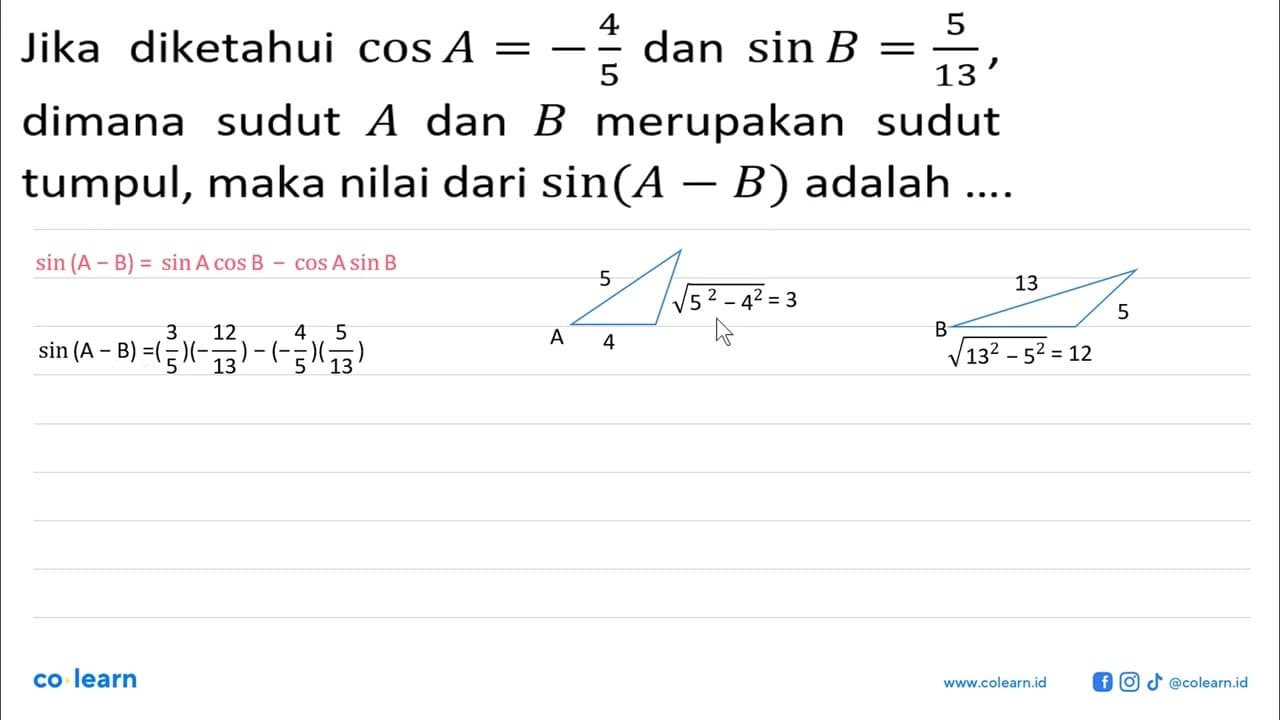 Jika diketahui cos A=-4/5 dan sin B=5/13, dimana sudut A