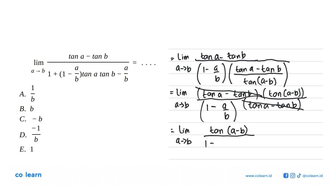 limit a->b (tan a-tan b)/(1+(1-a/b)tan a tan b-a/b = ....