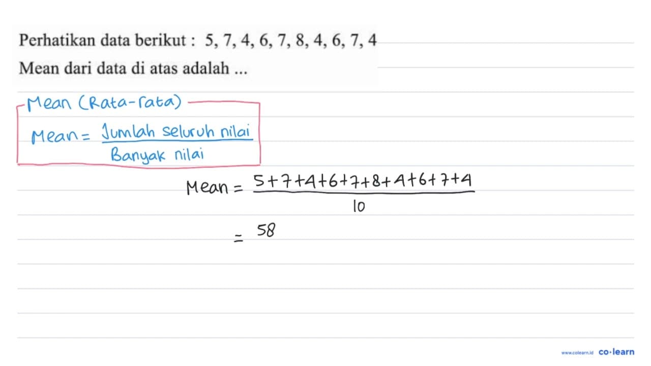 Perhatikan data berikut: 5,7,4,6,7,8,4,6,7,4 Mean dari data