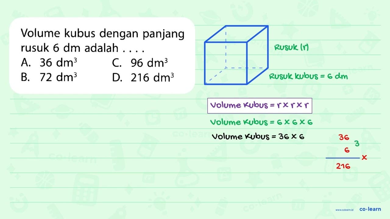 Volume kubus dengan panjang rusuk 6 dm adalah . . . .