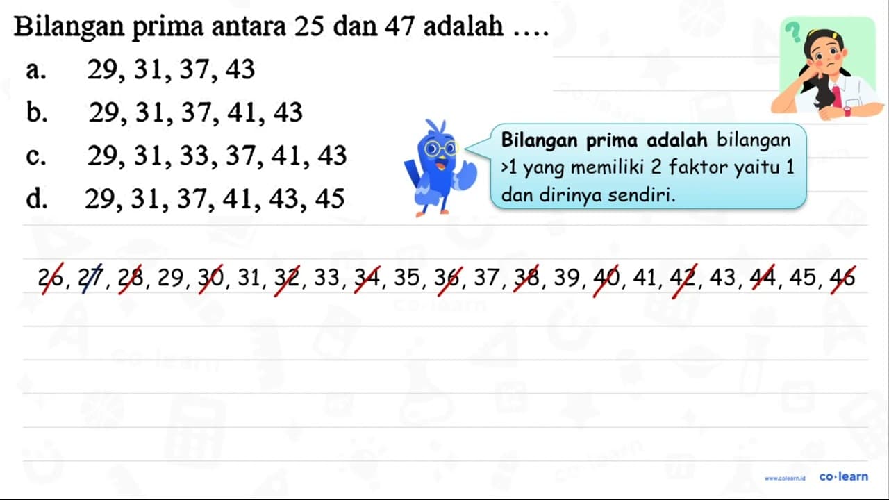 Bilangan prima antara 25 dan 47 adalah .... a. 29,31,37,43