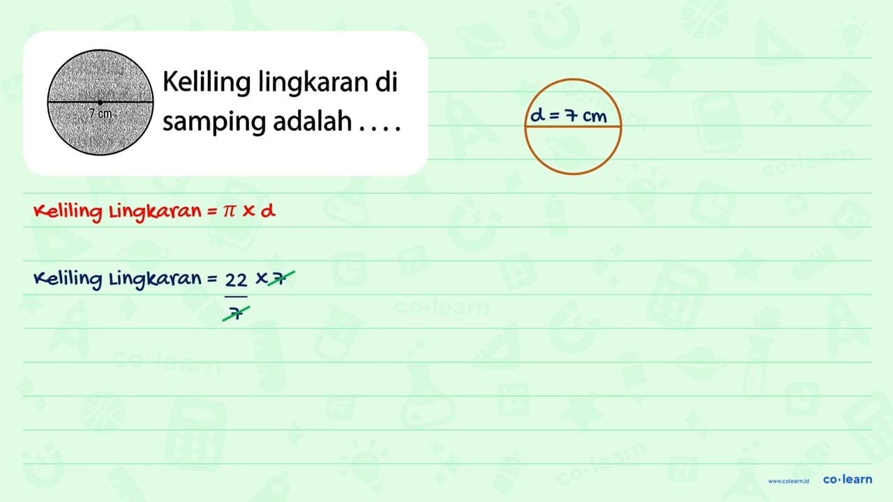 Keliling lingkaran di samping adalah . . . . 7 cm