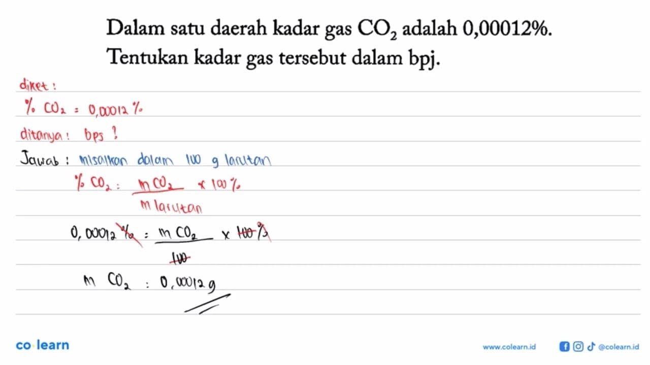 Dalam satu daerah kadar gas CO2 adalah 0,00012%.Tentukan