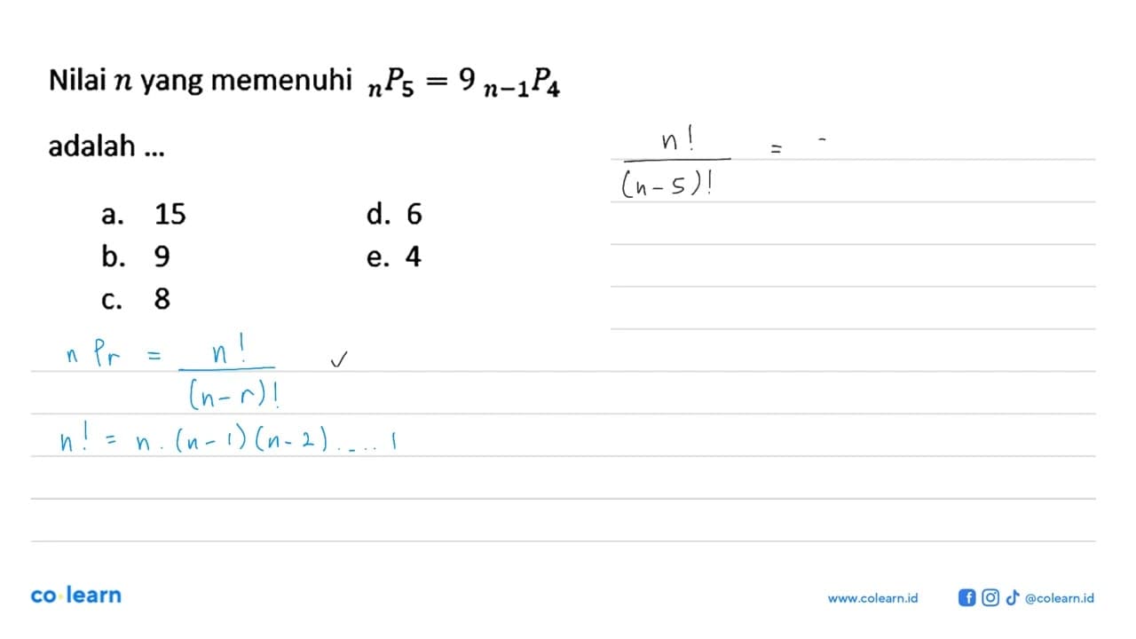 Nilai n yang memenuhi n P 5=9 (n-1) P4 adalah ...