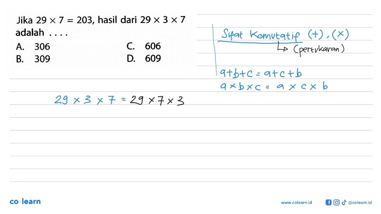 Jika 29 x 7 = 203, hasil dari 29 x 3 x 7 adalah . . . .