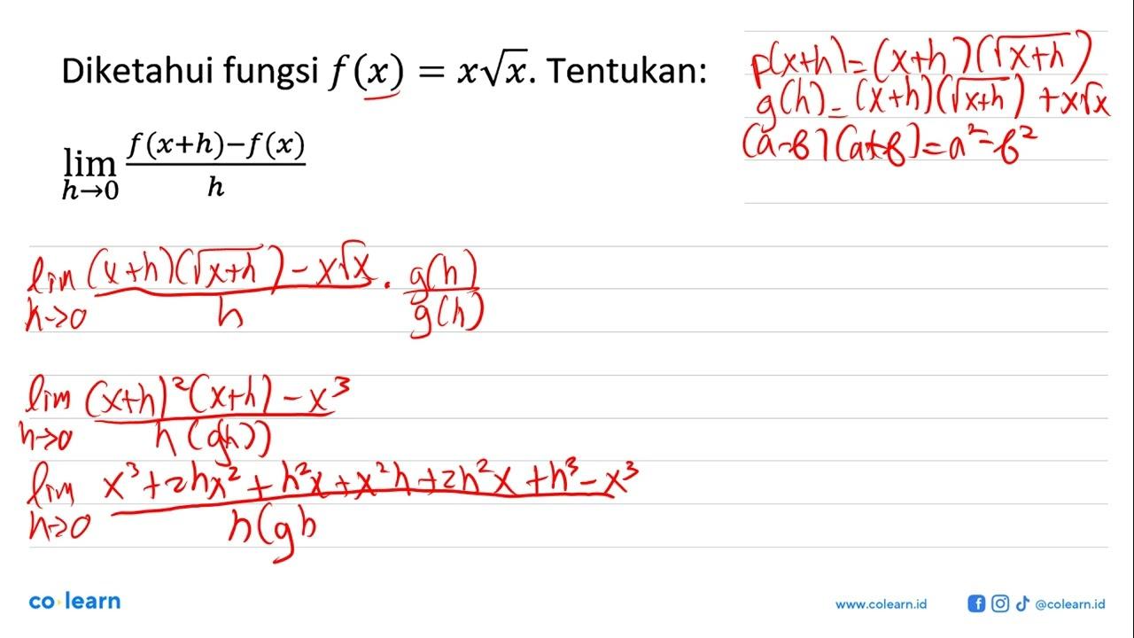 Diketahui fungsi f(x)=x akar(x). Tentukan: lim h->0