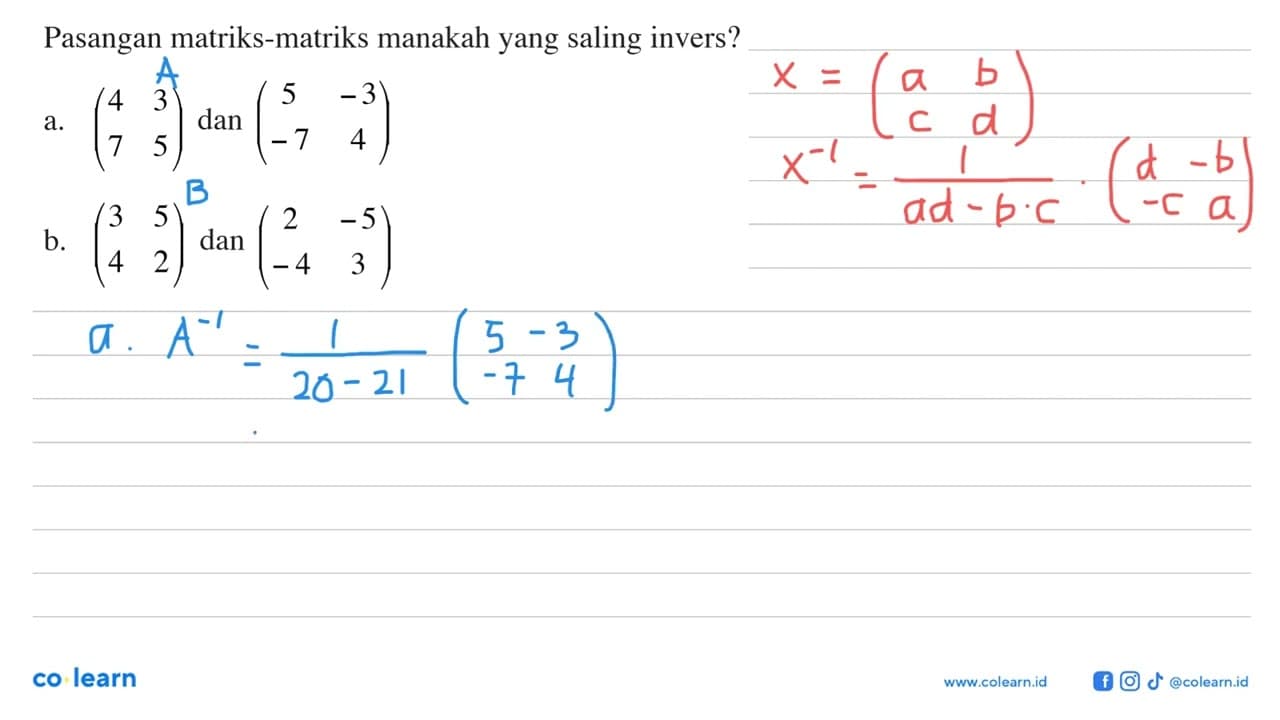 Pasangan matriks-matriks manakah yang saling invers? a. (4