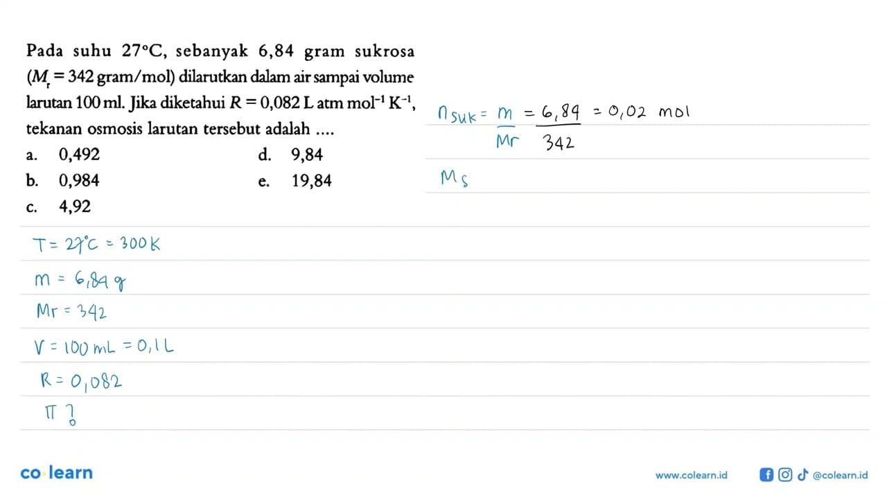 Pada suhu 27 C, sebanyak 6,84 gram sukrosa (Mr = 342