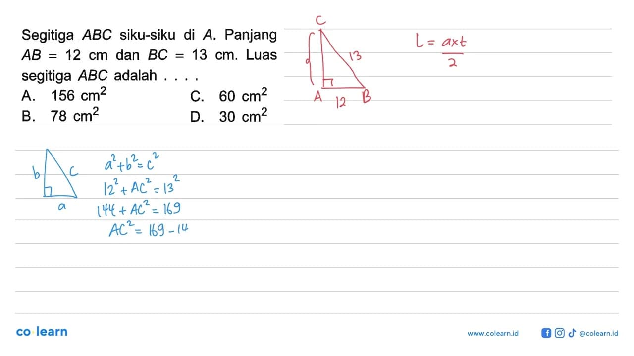 Segitiga ABC siku-siku di A. Panjang AB=12 cm dan BC=13 cm.