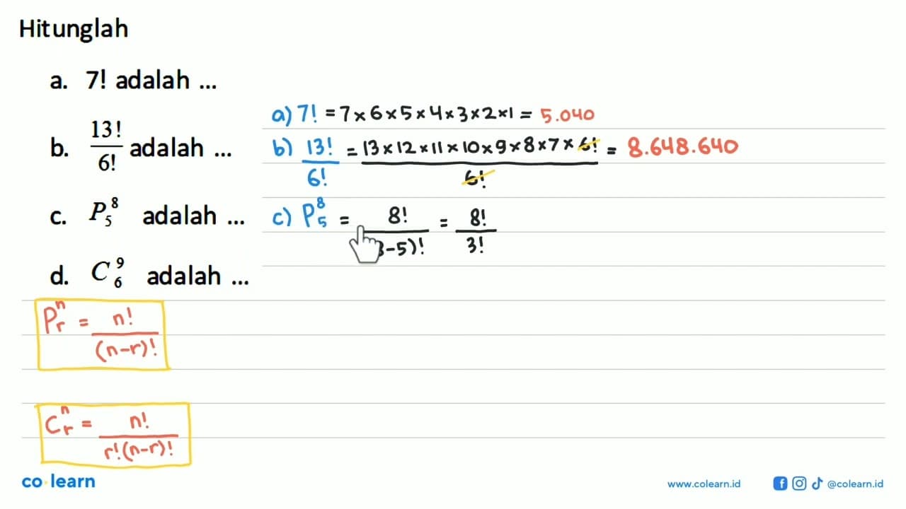 Hitunglah a. 7! adalah ...b. 13!/6! adalah ...c. P5^8