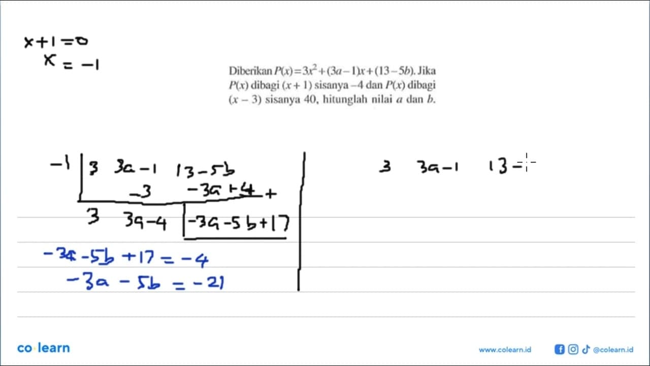 Diberikan P(x)=3x^2+(3a-1)x+(13-5b). Jika P(x) dibagi (x+1)