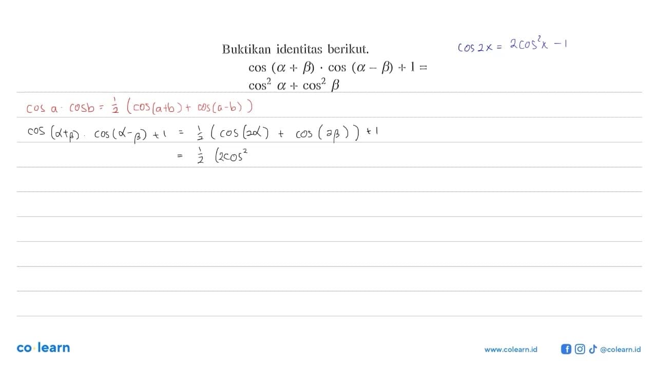 Buktikan identitas berikut. cos(a+b).cos(a-b)+1 =