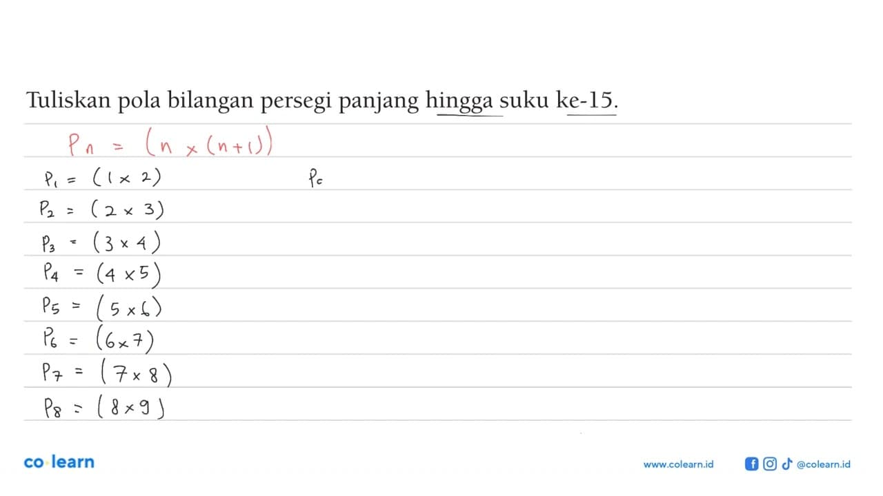 Tuliskan pola bilangan persegi panjang hingga suku ke-15.