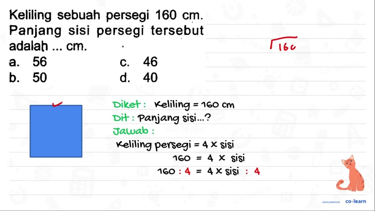 Keliling sebuah persegi 160 cm . Panjang sisi persegi