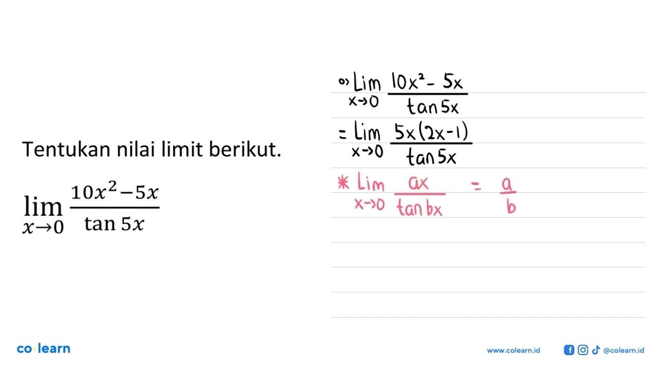 Tentukan nilai limit berikut. limit x->0 (10x^2-5x)/(tan