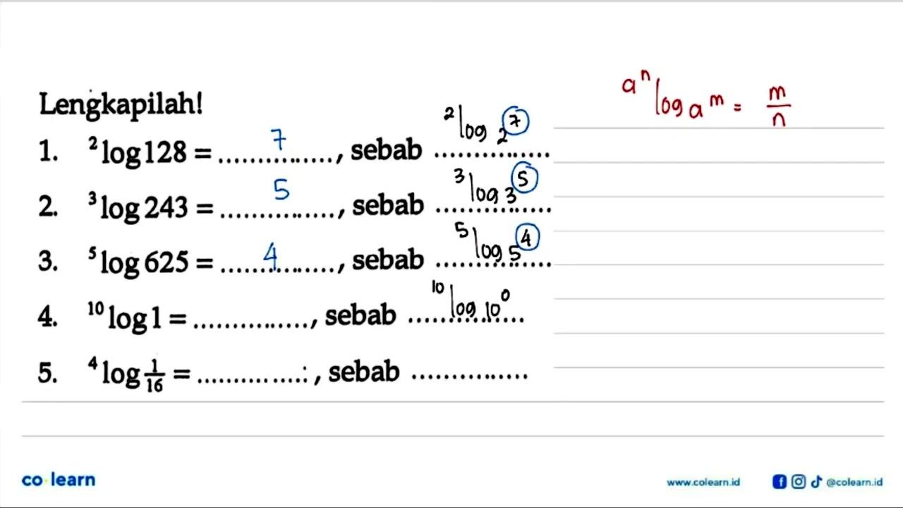 Lengkapilah! 1. 2log128= ..., sebab ... 2. 3log243= ...,