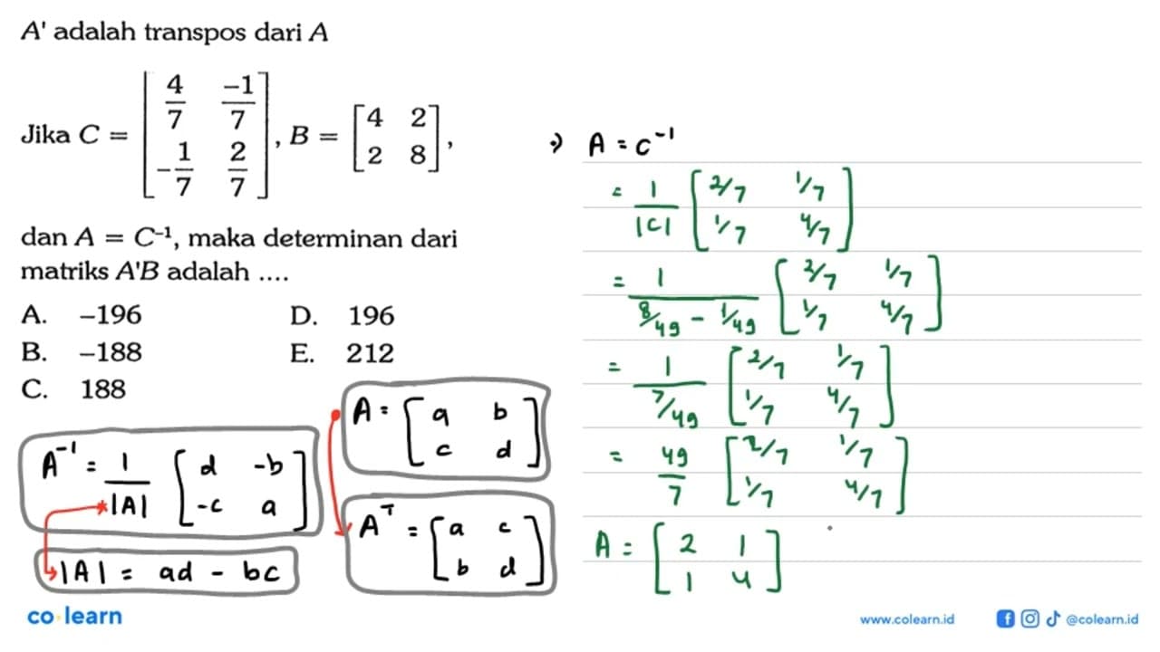 A' adalah transpos dari A Jika C=(4/7 -1/7 -1/7 2/7), B=(4