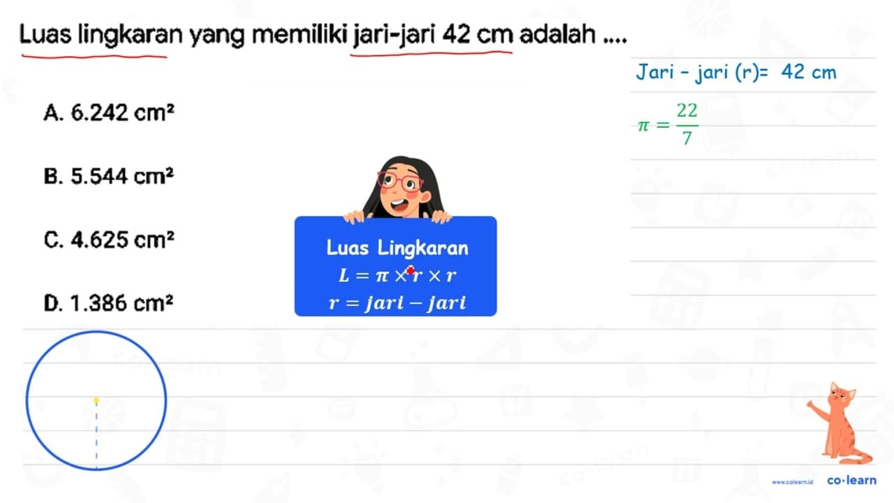 Luas lingkaran yang memiliki jari-jari 42 cm adalah .... A.