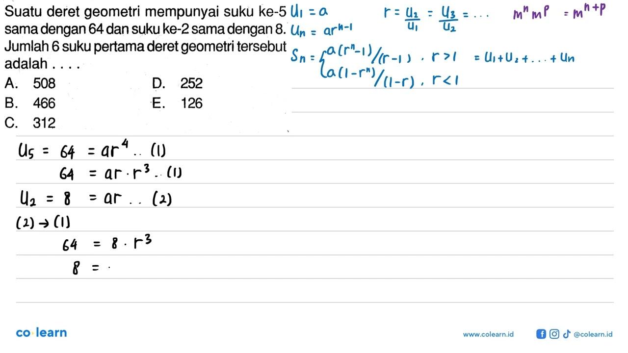 Suatu deret geometri mempunyai suku ke-5 sama dengan 64 dan