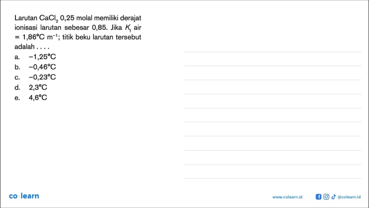 Larutan CaCl2 0,25 molal memiliki derajat ionisasi larutan