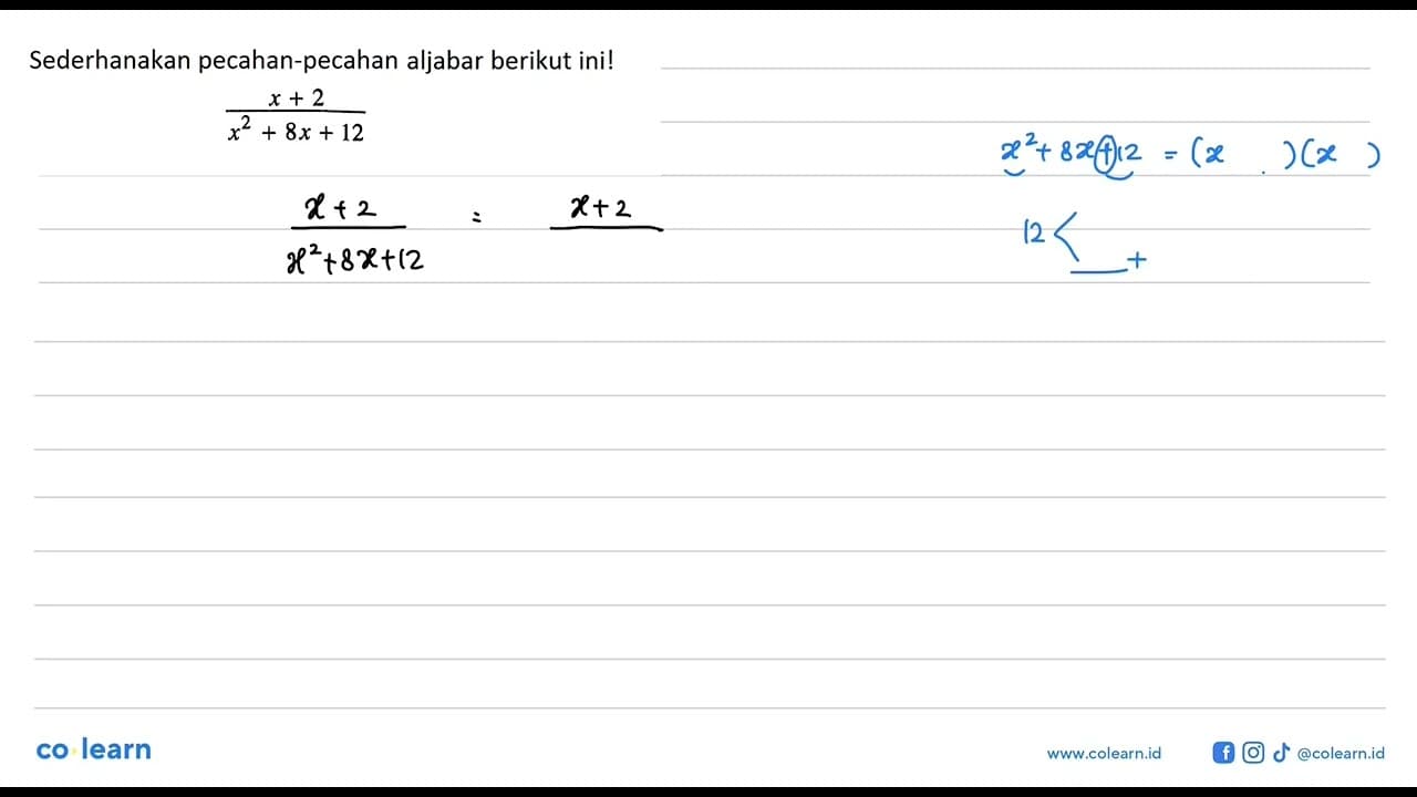 Sederhanakan pecahan-pecahan aljabar berikut ini! (x +