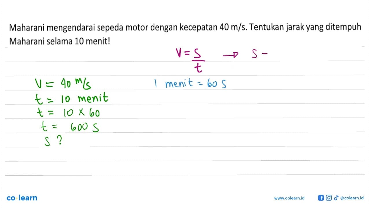 Maharani mengendarai sepeda motor dengan kecepatan 40 m/s .