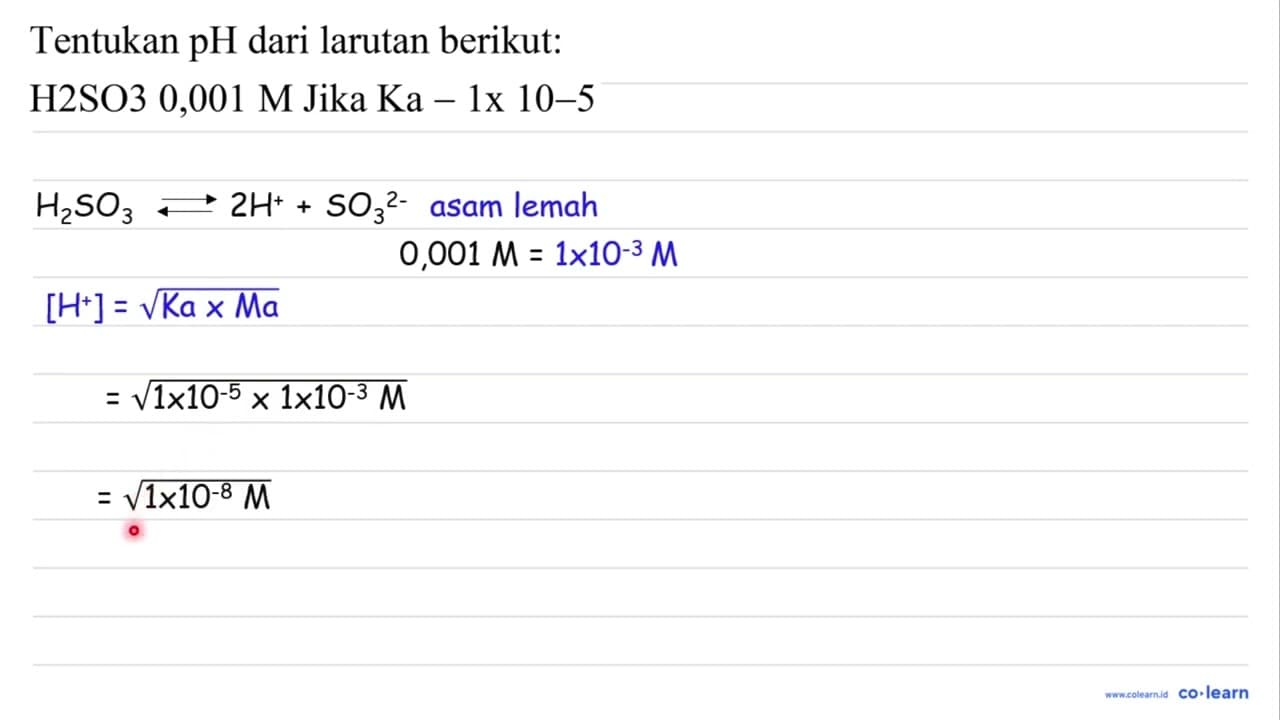 Tentukan pH dari larutan berikut: { H2SO3 0,001 M Jika Ka -