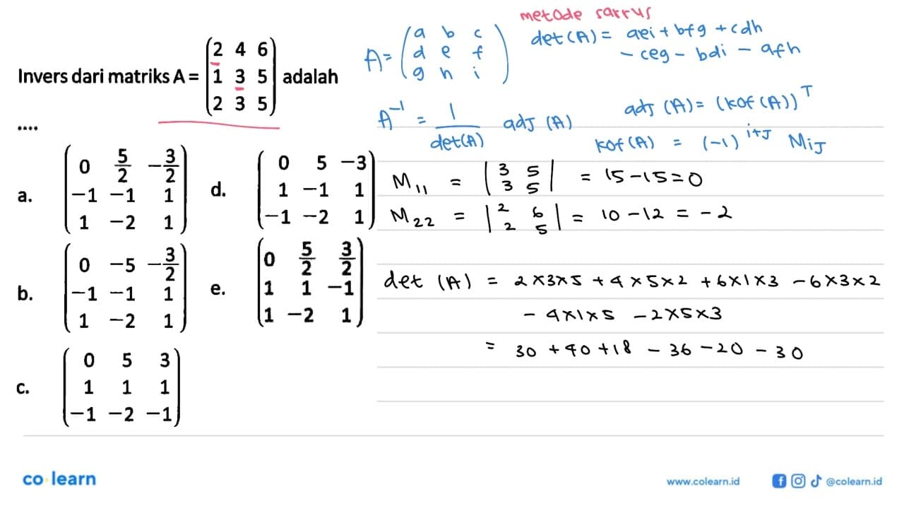 Invers dari matriks A=(2 4 6 1 3 5 2 3 5) adalah ....