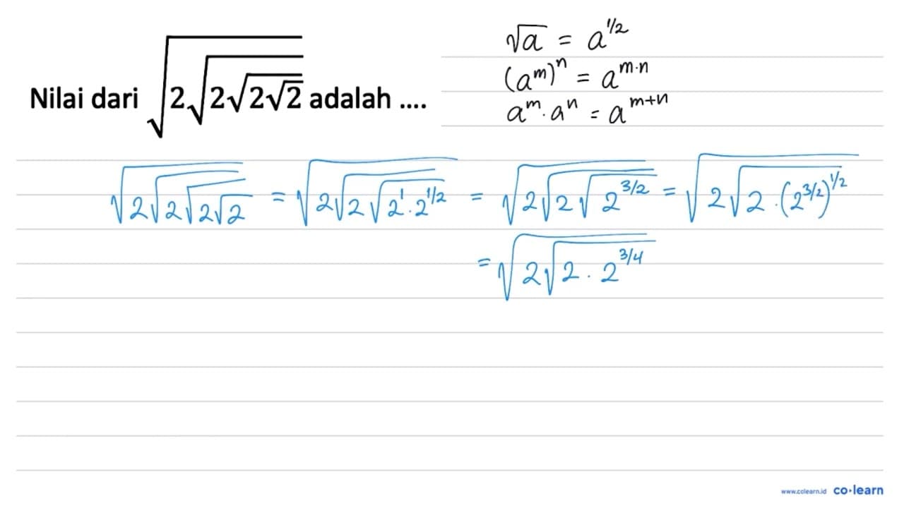 Nilai dari akar(2 akar(2 akar(2 akar(2)))) adalah ....