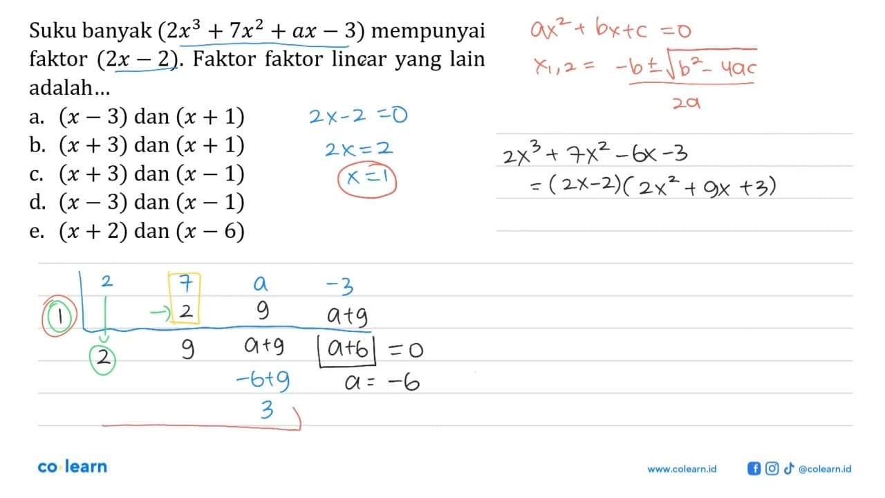 Suku banyak (2x^3+7x^2-ax-3) mempunyai faktor (2x-2).