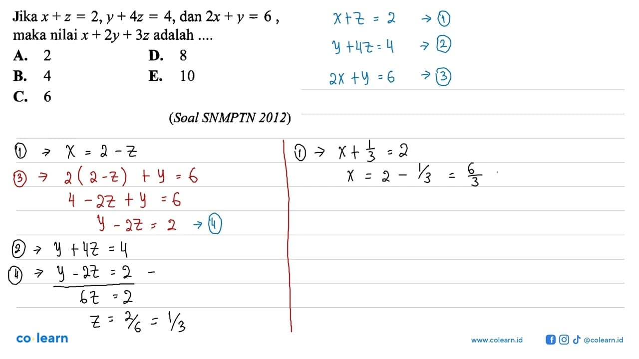 Jika x+z=2, y+4z=4, dan 2x+y=6, maka nilai x+2y+3z adalah