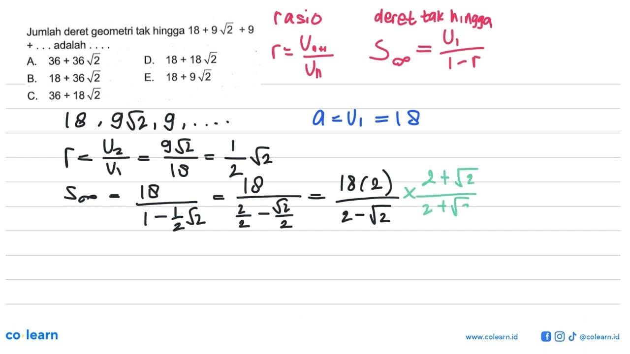 Jumlah deret geometri tak hingga 18+9 akar(2)+9+... adalah