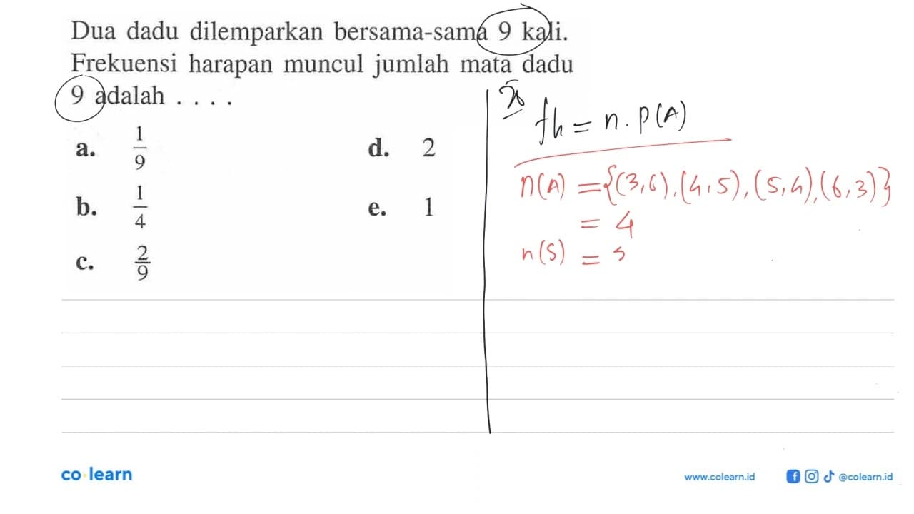 Dua dadu dilemparkan bersama-sama 9 kali. Frekuensi harapan