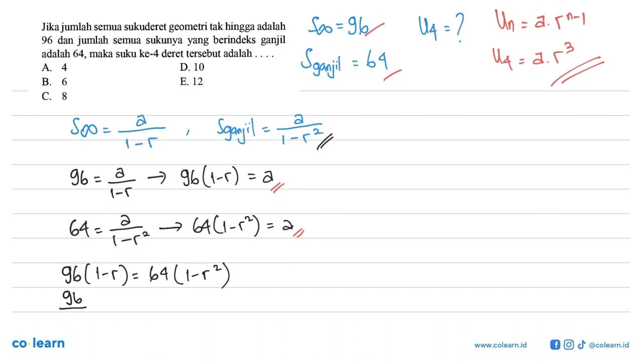 Jika jumlah semua sukuderet geometri tak hingga adalah 96