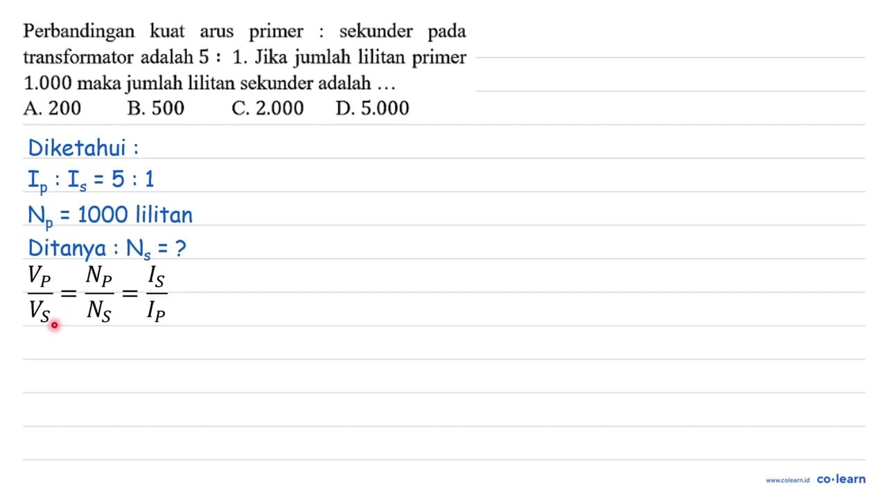 Perbandingan kuat arus primer : sekunder pada transformator