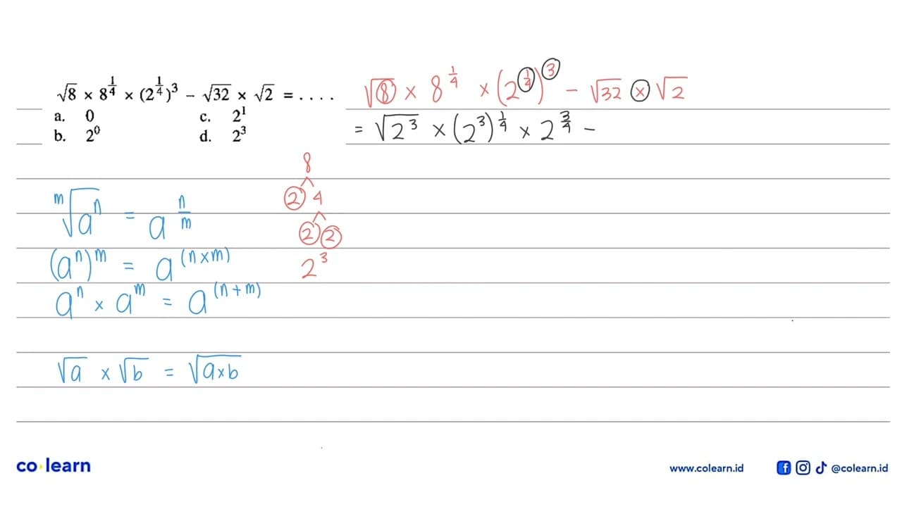 akar(8) x 8^1/4 x (2^1/4)^3 - akar(32) x akar(2) = . . . .