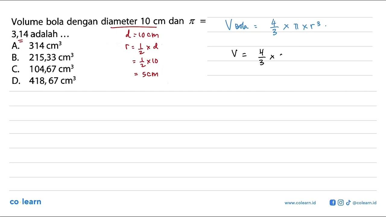 Volume bola dengan diameter 10 cm dan pi = 3,14 adalah ...