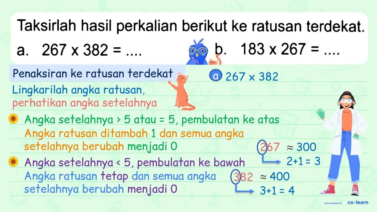 Taksirlah hasil perkalian berikut ke ratusan terdekat. a.