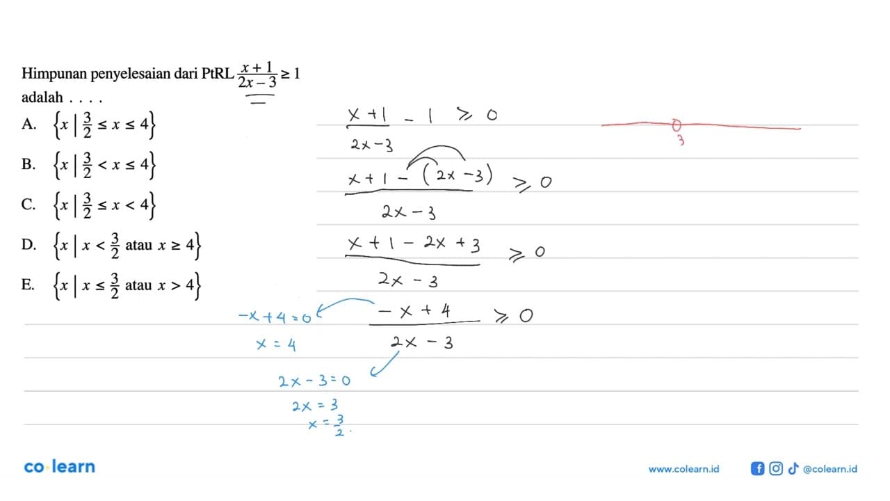 Himpunan penyelesaian dari PtRL (x+1)/(2x-3)>=1 adalah . .