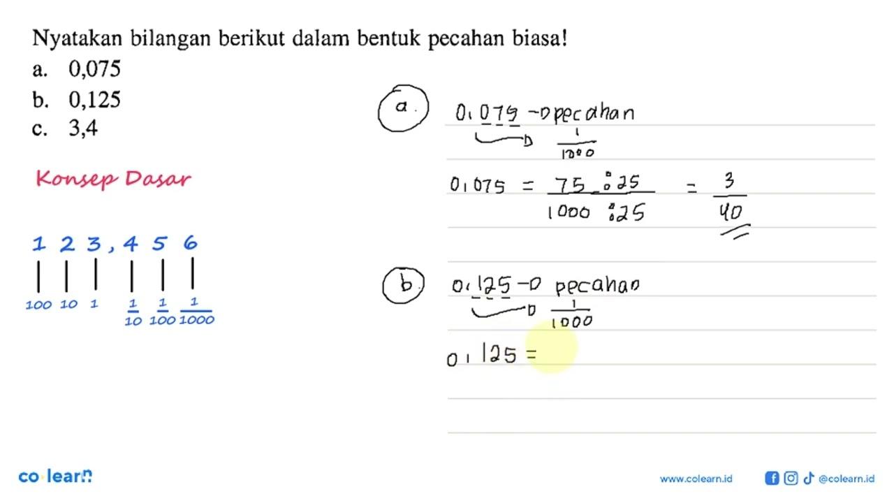 Nyatakan bilangan berikut dalam bentuk pecahan biasa! a.