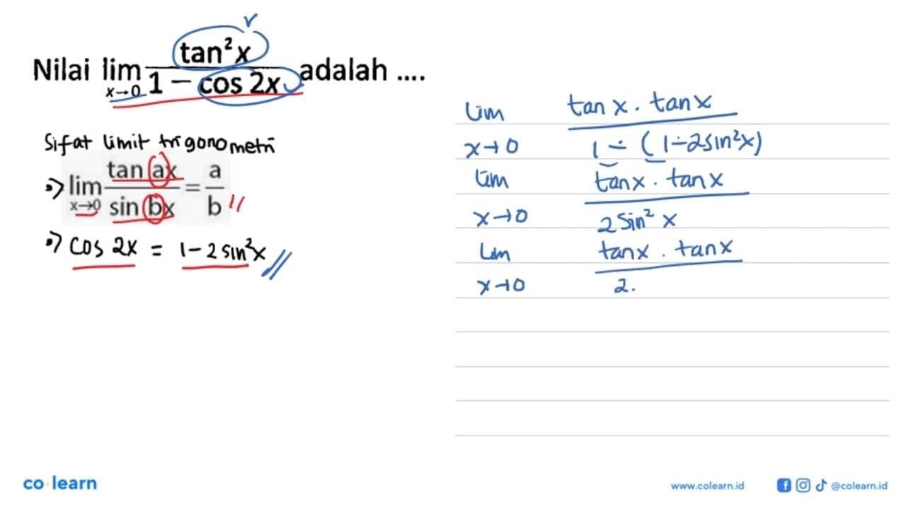 Nilai limit x -> 0 (tan^2 x)/(1-cos 2x) adalah ....