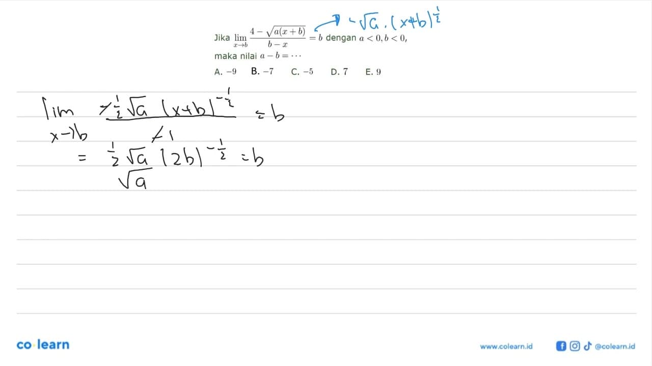 Jika lim x->b (4-akar(a(x+b))/(b-x)=b dengan a<0, b<0 ,