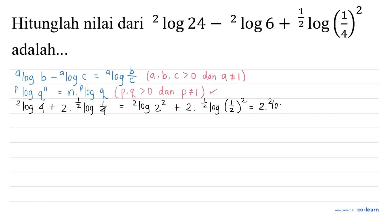 Hitunglah nilai dari { )^(2) log 24-{ )^(2) log 6+{