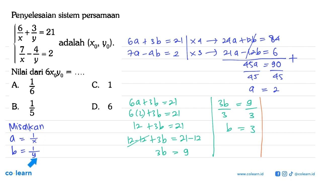 Penyelesaian sistem persamaan 6/x+3/y=21, 7/x-4/y=2 adalah