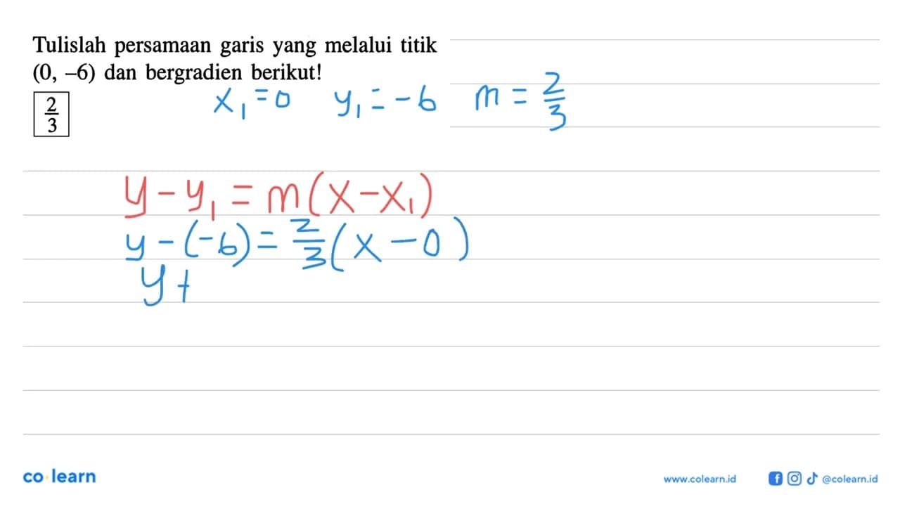 Tulislah persamaan garis yang melalui titik (0, -6) dan