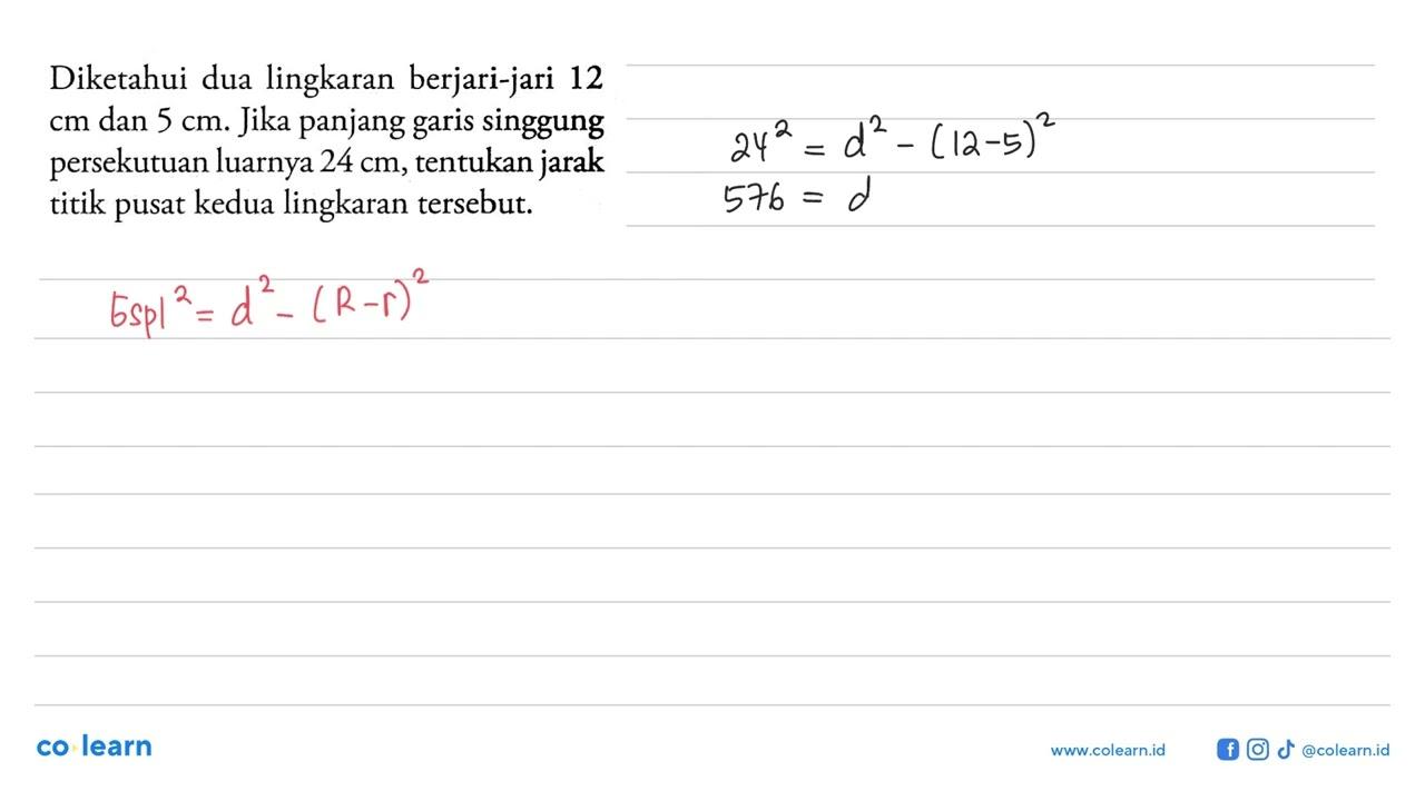 Diketahui dua lingkaran berjari-jari 12 cm dan 5 cm. Jika