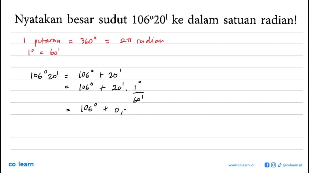 Nyatakan besar sudut 106 20' ke dalam satuan radian!